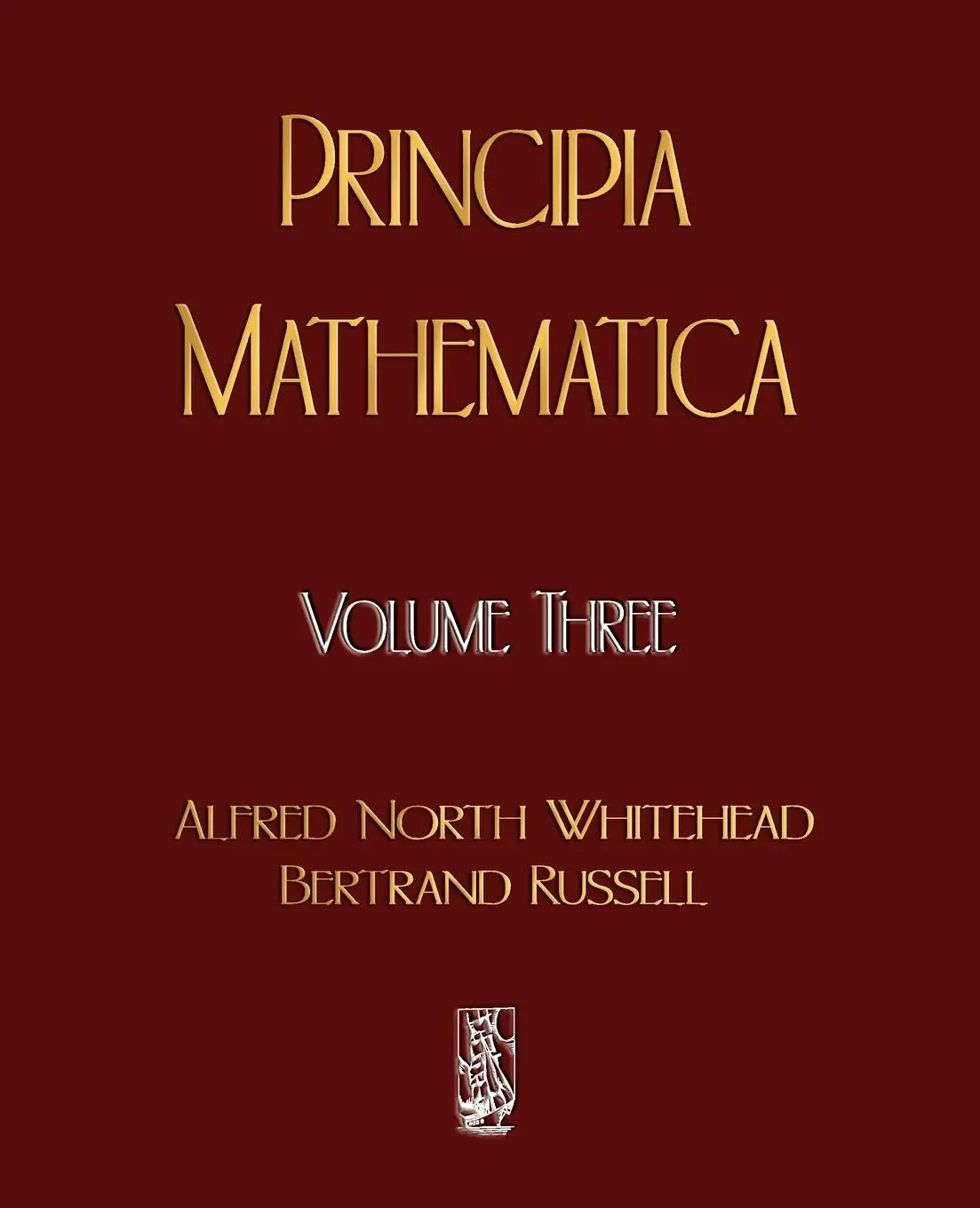 Cover: 9781603861847 | Principia Mathematica - Volume Three | Alfred North Whitehead (u. a.) Cover: 9781603861847 | Principia Mathematica - Volume Three | Alfred North Whitehead (u. a.)