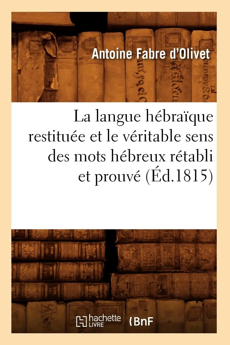 Cover: 9782012561847 | La Langue Hébraïque Restituée Et Le Véritable Sens Des Mots Hébreux...