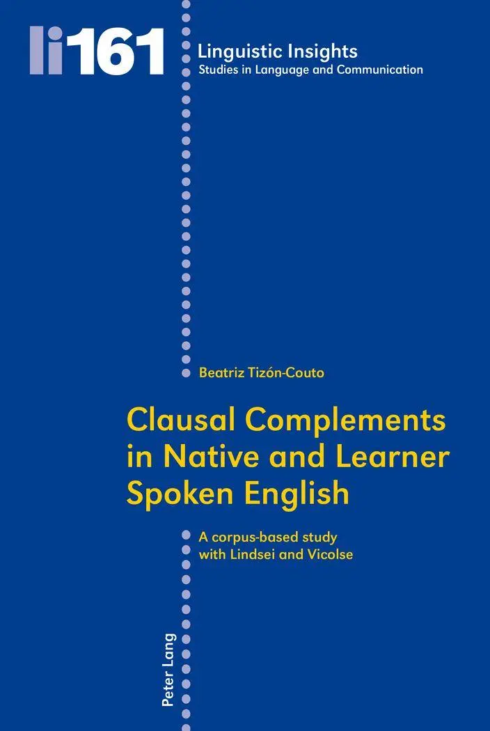 Clausal Complements in Native and Learner Spoken English: A Corpus-based Study with Lindsei and Vicolse (Linguistic Insights)