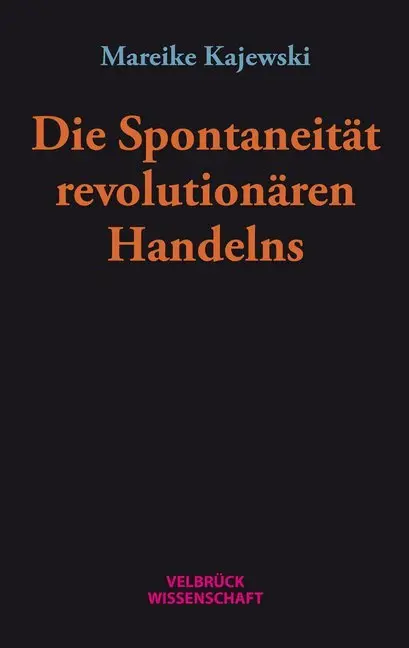 Cover: 9783958321847 | Die Spontaneität revolutionären Handelns | Mareike Kajewski | Buch