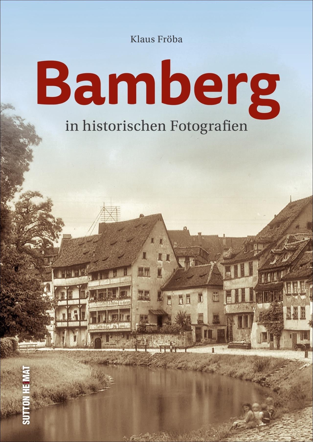 Cover: 9783963031847 | Bamberg | in historischen Fotografien | Klaus Fröba | Buch | 120 S.