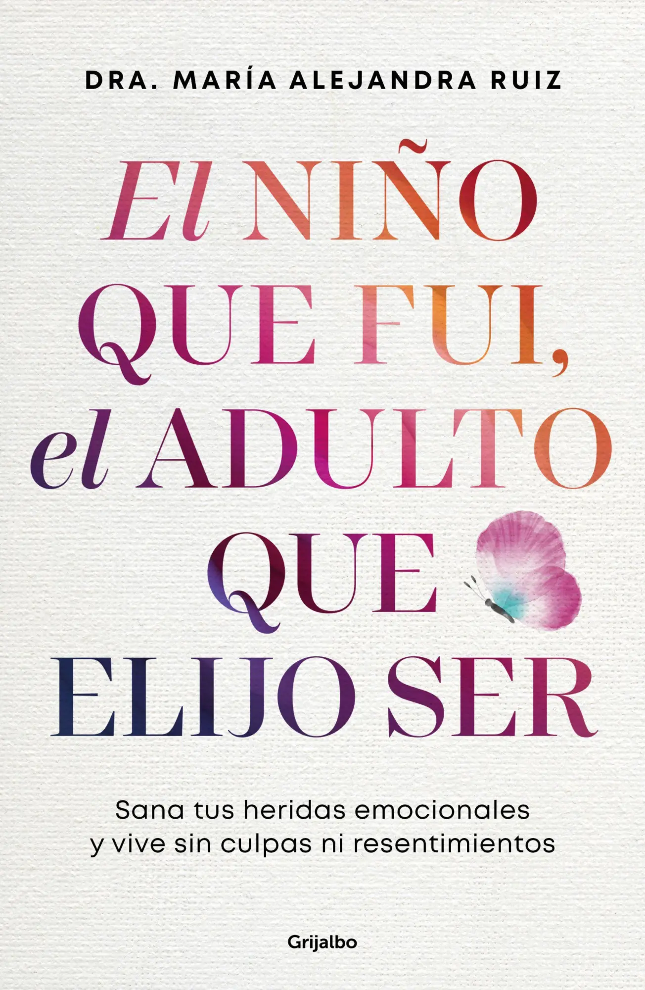 Cover: 9786073861847 | El Niño Que Fui, El Adulto Que Elijo Ser / The Child I Was, the...