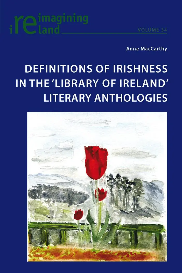 Definitions of Irishness in the 'Library of Ireland' Literary Anthologies (Reimagining Ireland)