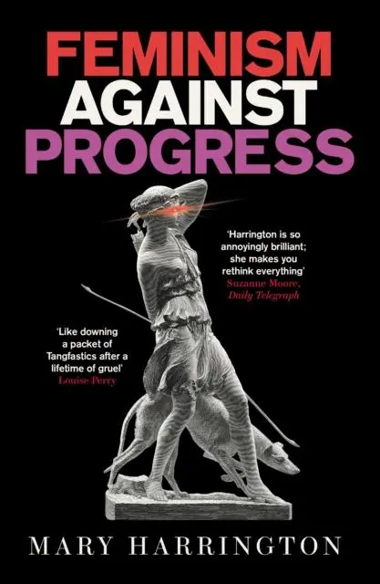 Cover: 9781800752047 | Feminism Against Progress | 'Exhilarating' New Statesman | Harrington