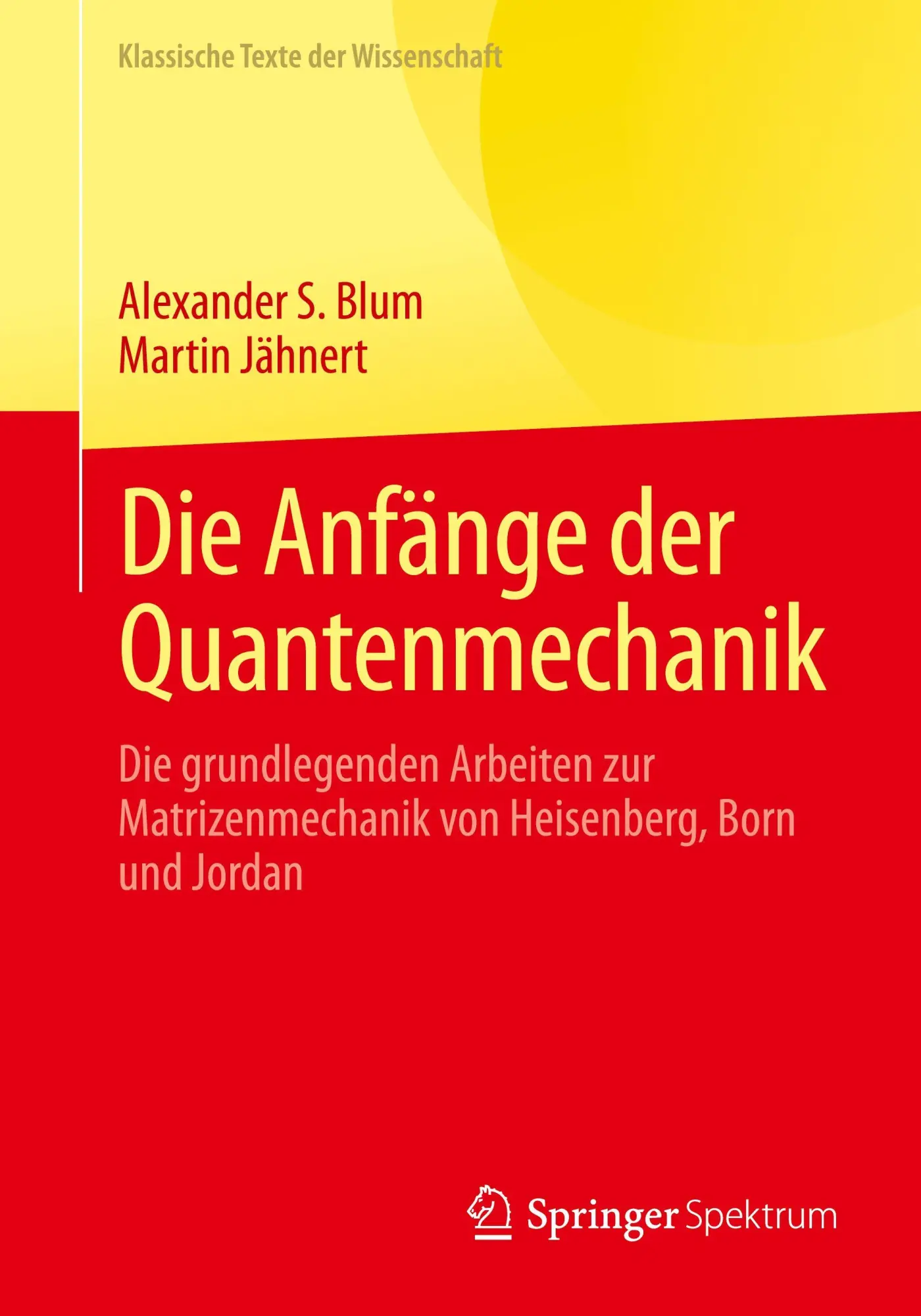 Cover: 9783662712047 | Die Anfänge der Quantenmechanik | Alexander S. Blum (u. a.) | Buch Cover: 9783662712047 | Die Anfänge der Quantenmechanik | Alexander S. Blum (u. a.) | Buch