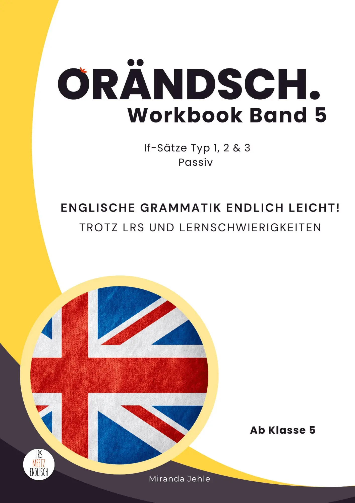 Cover: 9783982342047 | Orändsch Workbook Band 5 if-Sätze Typ 1 2 3 und Passive | Jehle | Buch