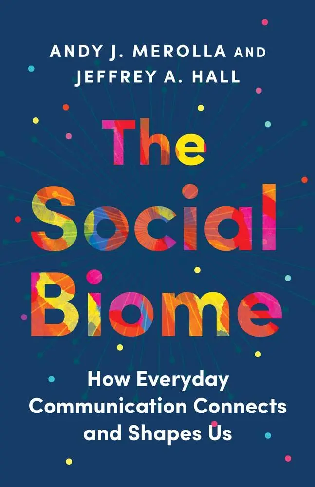 Cover: 9780300272147 | The Social Biome | How Everyday Communication Connects and Shapes Us