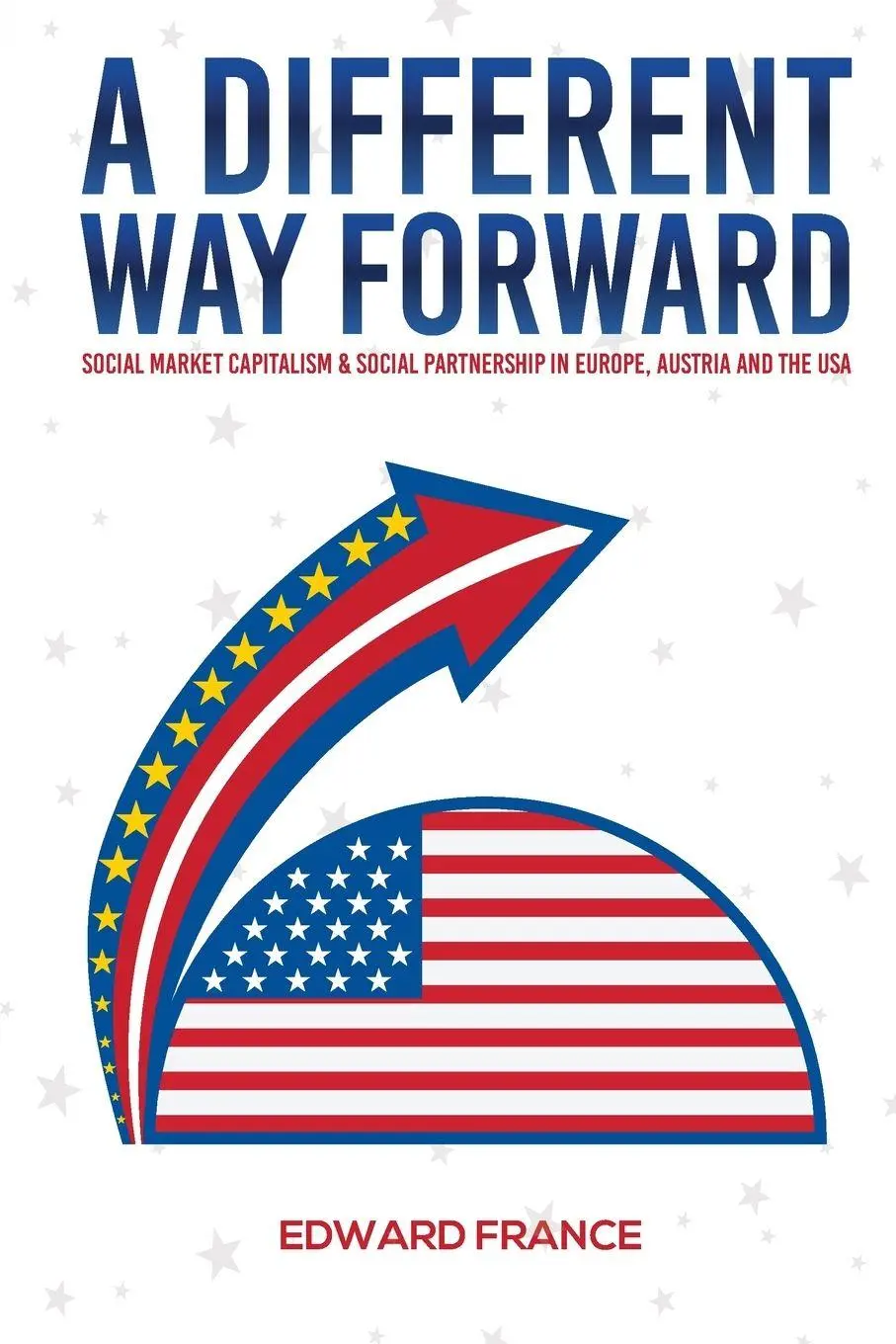 Cover: 9798900192147 | A Different Way Forward | Edward B. France | Taschenbuch | Englisch