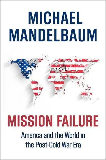 Cover: 9780190692247 | Mission Failure | America and the World in the Post-Cold War Era