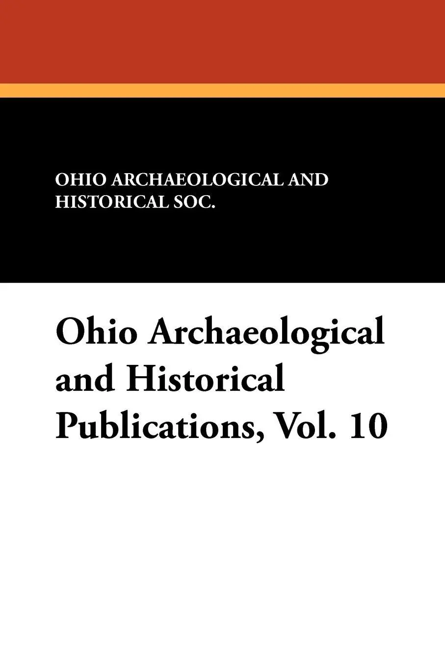 Cover: 9781434432247 | Ohio Archaeological and Historical Publications, Vol. 10 | Society