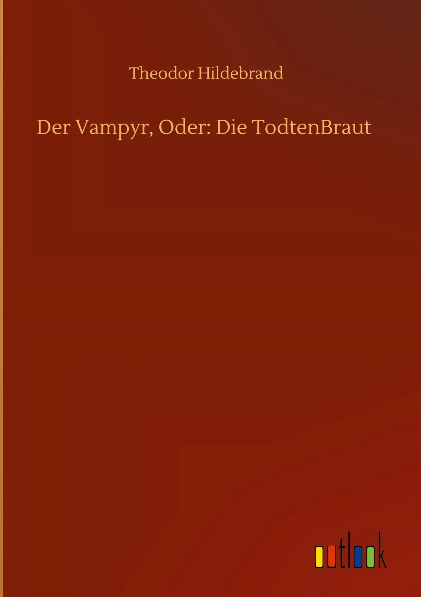 Der Vampyr, Oder: Die TodtenBraut