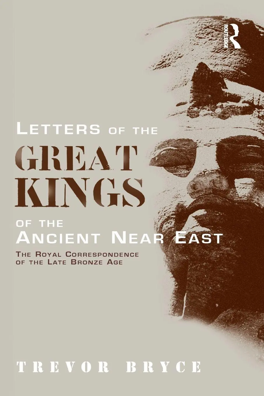 Cover: 9780415642347 | Letters of the Great Kings of the Ancient Near East | Trevor Bryce