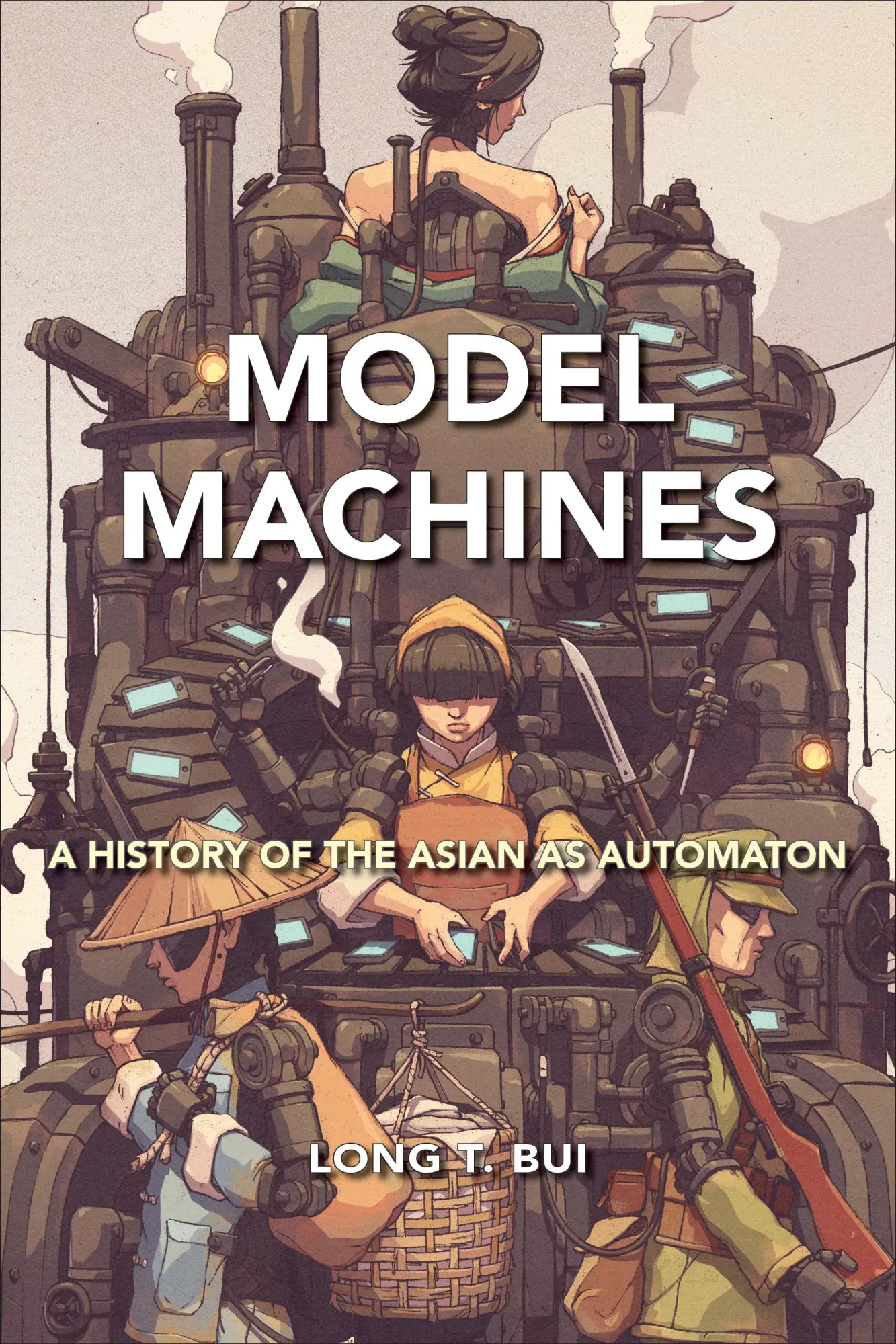 Cover: 9781439922347 | Model Machines | A History of the Asian as Automaton | Long T Bui
