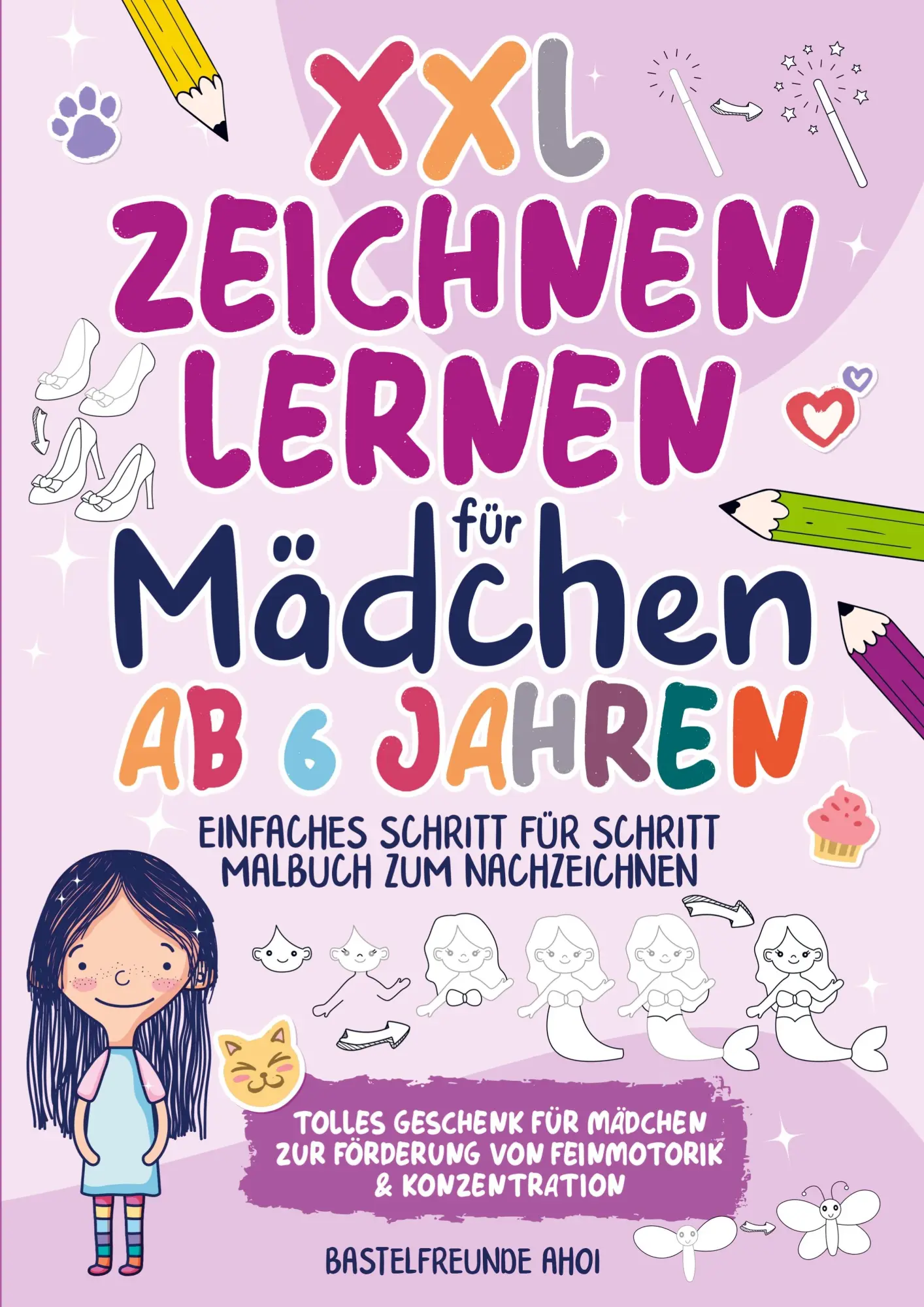 Cover: 9783910272347 | XXL Zeichnen lernen für Mädchen ab 6 Jahren | Bastelfreunde Ahoi