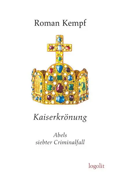 Cover: 9783939462347 | Kaiserkrönung | Abels siebter Criminalfall | Roman Kempf | Taschenbuch