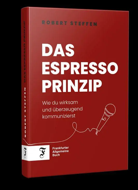 Cover: 9783962512347 | Das Espresso-Prinzip | Wie du wirksam und überzeugend kommunizierst