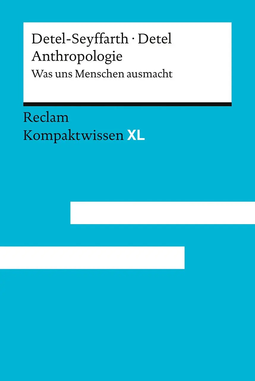 Cover: 9783150152447 | Anthropologie. Was uns Menschen ausmacht | Wolfgang Detel (u. a.)