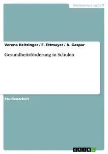 Cover: 9783638942447 | Gesundheitsförderung in Schulen | Verena Heitzinger (u. a.) | Buch