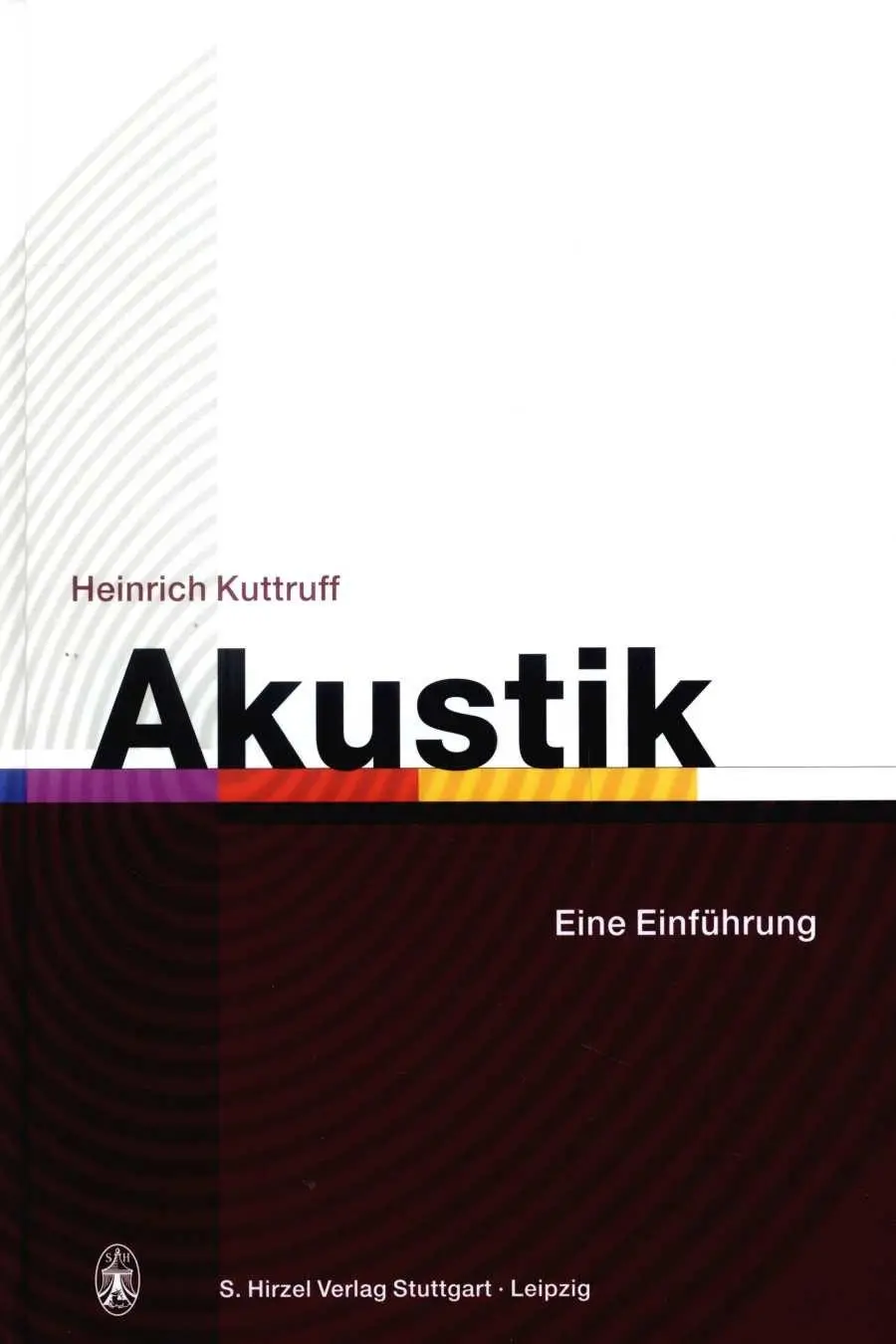Cover: 9783777612447 | Akustik | Eine Einführung | Heinrich Kuttruff | Buch | XII | Deutsch