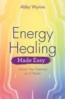 Cover: 9781788172547 | Energy Healing Made Easy | Abby Wynne | Taschenbuch | Englisch | 2018