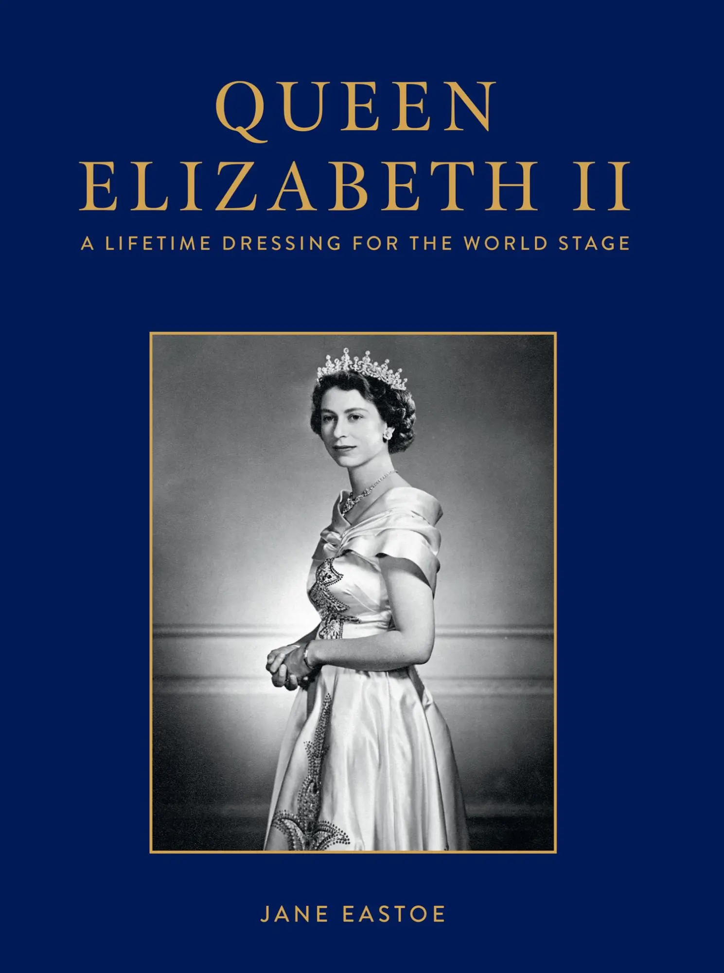 Cover: 9781911682547 | Queen Elizabeth II | A Lifetime Dressing for the World Stage | Eastoe