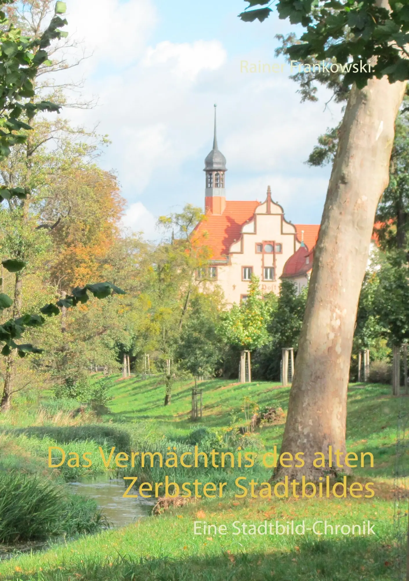 Cover: 9783741272547 | Das Vermächtnis des alten Zerbster Stadtbildes | Rainer Frankowski Cover: 9783741272547 | Das Vermächtnis des alten Zerbster Stadtbildes | Rainer Frankowski