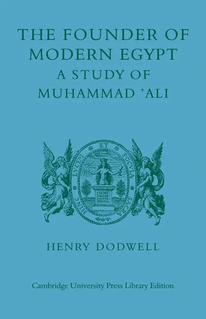 Cover: 9780521232647 | The Founder of Modern Egypt | A Study of Muhammad 'Ali | Henry Dodwell
