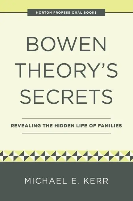 Cover: 9781324052647 | Bowen Theory's Secrets | Revealing the Hidden Life of Families | Kerr