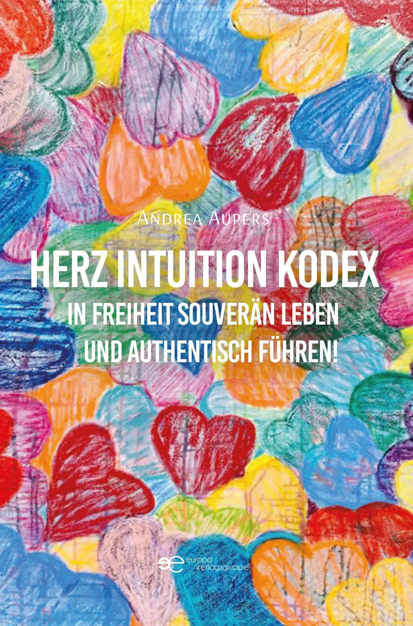 Cover: 9791257032647 | HERZ INTUITION KODEX | Andrea Aupers | Taschenbuch | Globus | Deutsch