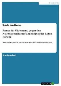 Cover: 9783656662747 | Frauen im Widerstand gegen den Nationalsozialismus am Beispiel der...