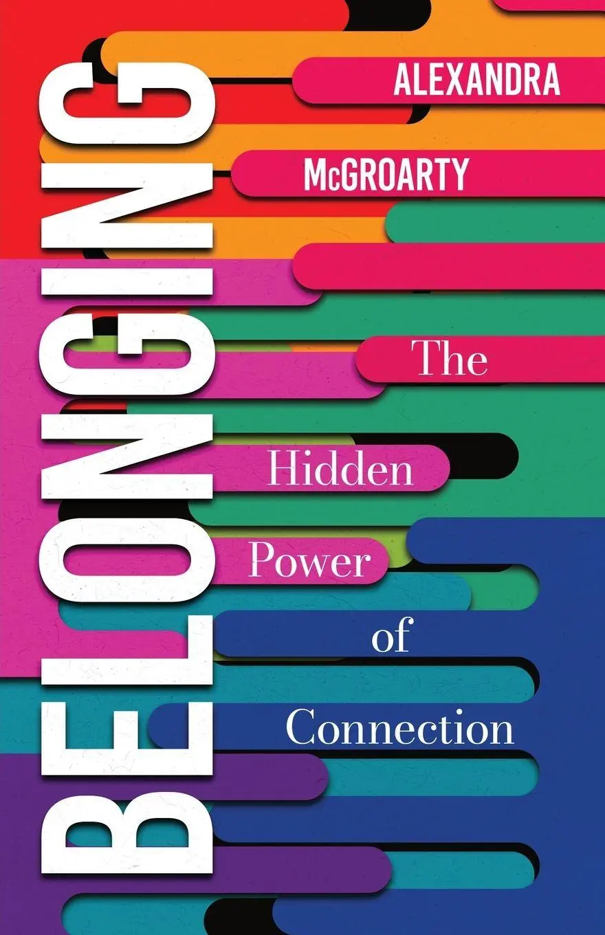 Cover: 9798901742747 | Belonging | The Hidden Power of Connection | Alexandra McGroarty
