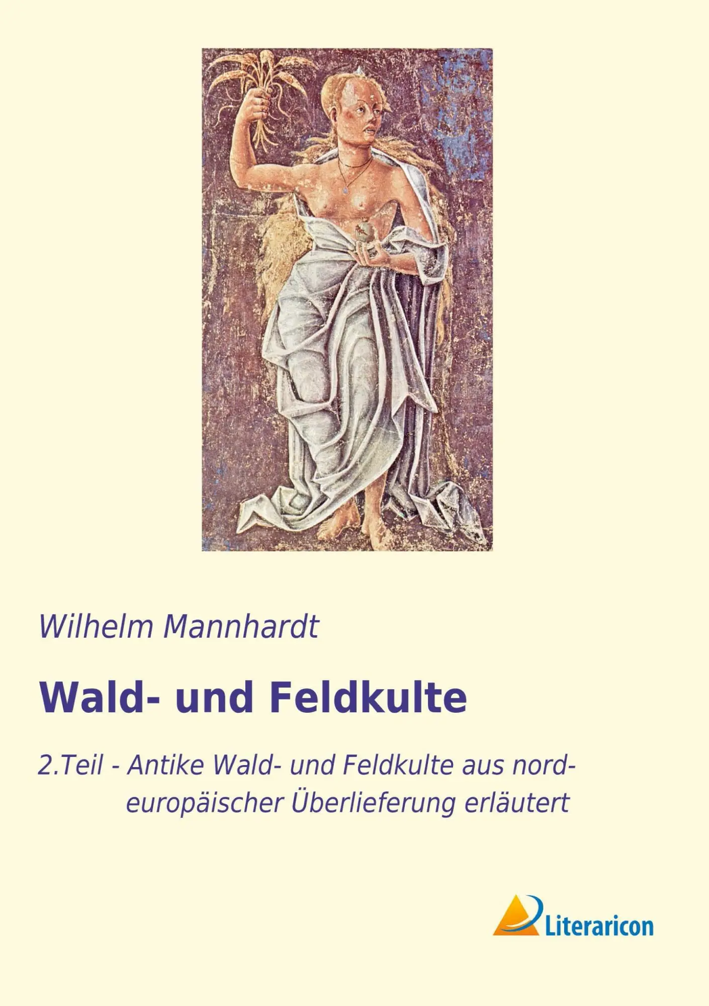 Cover: 9783959132947 | Wald- und Feldkulte | Wilhelm Mannhardt | Taschenbuch | 412 S. | 2015