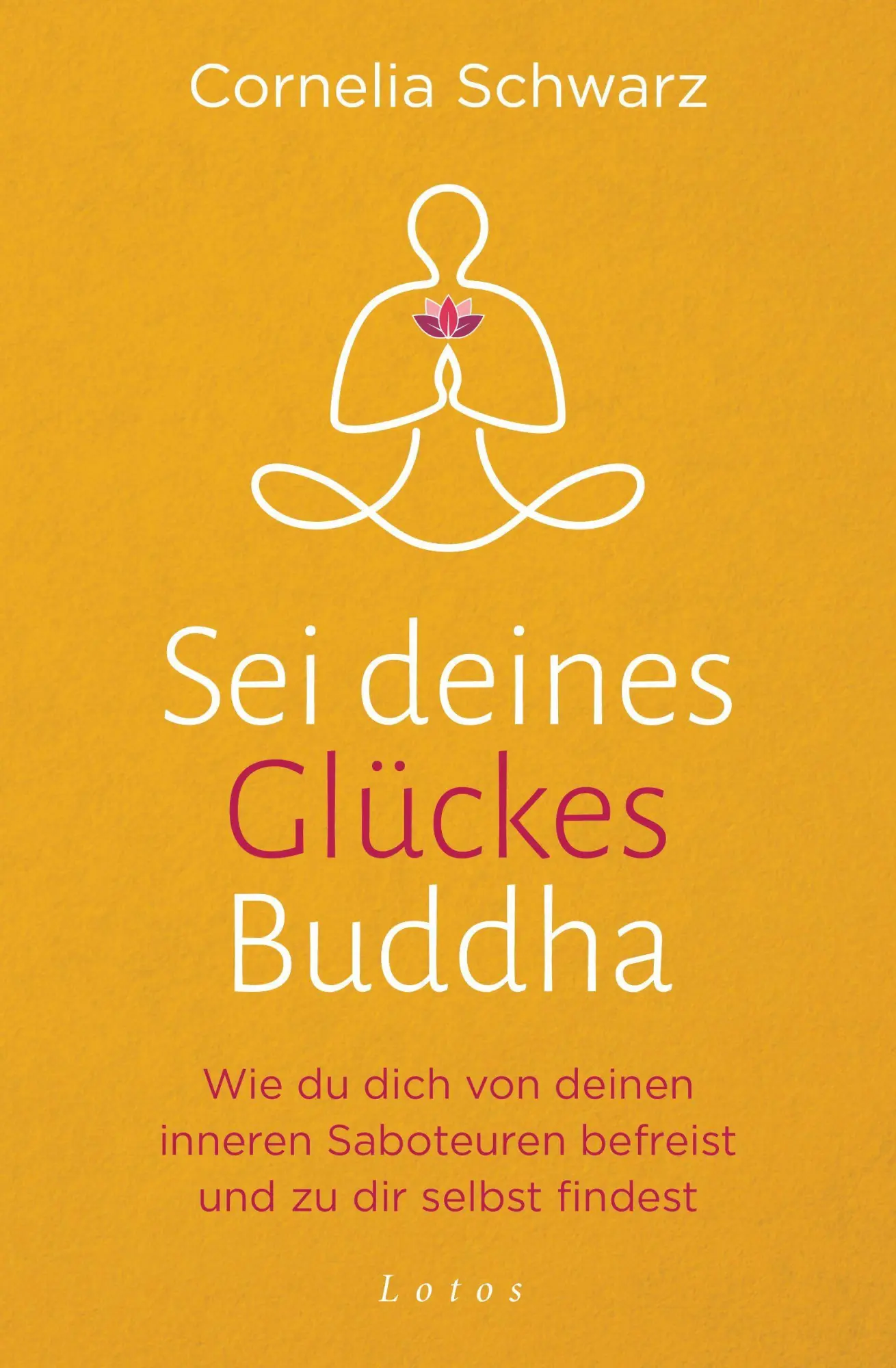 Cover: 9783778783047 | Sei deines Glückes Buddha | Cornelia Schwarz | Taschenbuch | 224 S.