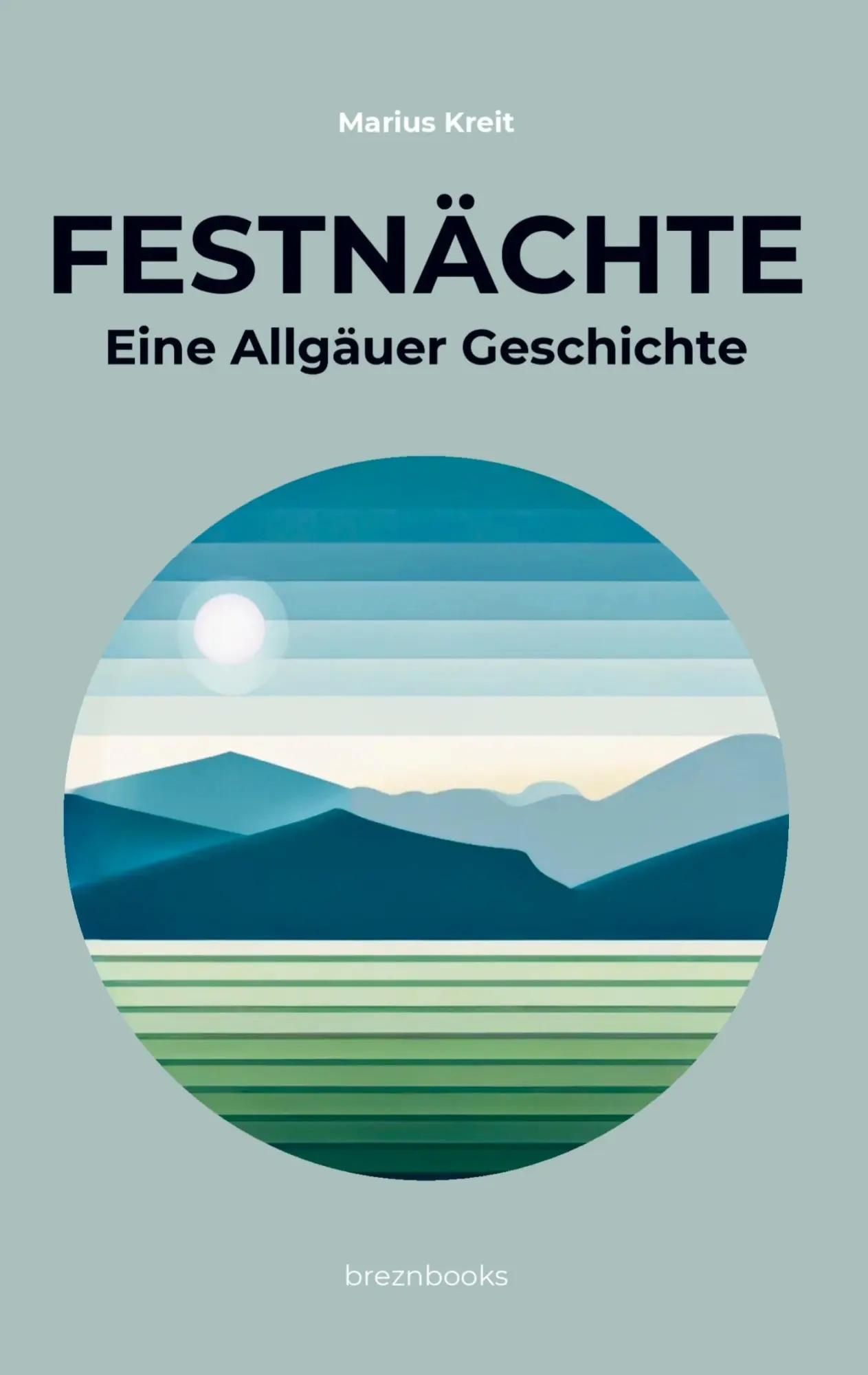 Cover: 9789403863047 | Festnächte: Eine Allgäuer Geschichte | Marius Kreit | Taschenbuch