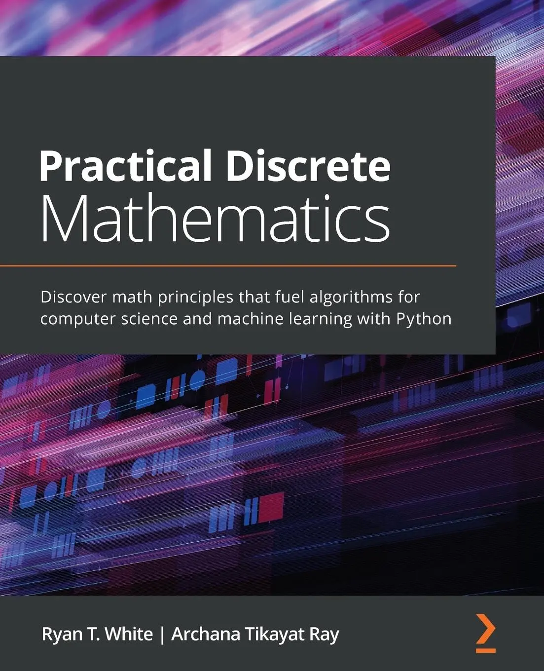 Cover: 9781838983147 | Practical Discrete Mathematics | Ryan T. White (u. a.) | Taschenbuch
