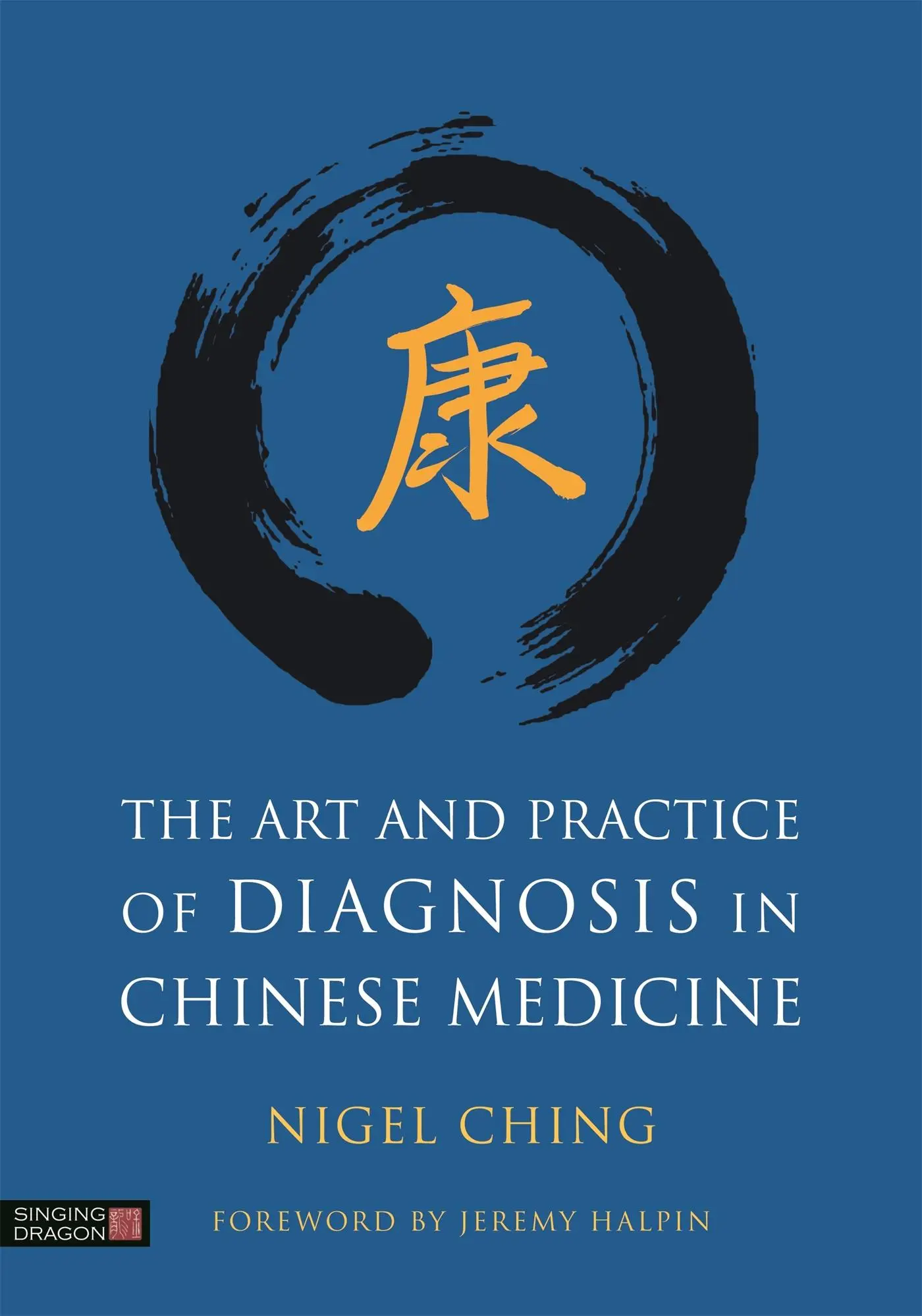 Cover: 9781848193147 | The Art and Practice of Diagnosis in Chinese Medicine | Nigel Ching