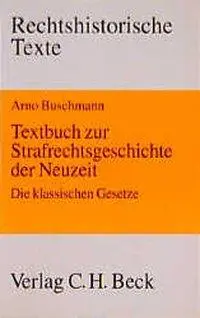 Cover: 9783406423147 | Textbuch zur Strafrechtsgeschichte der Neuzeit | Arno Buschmann | Buch