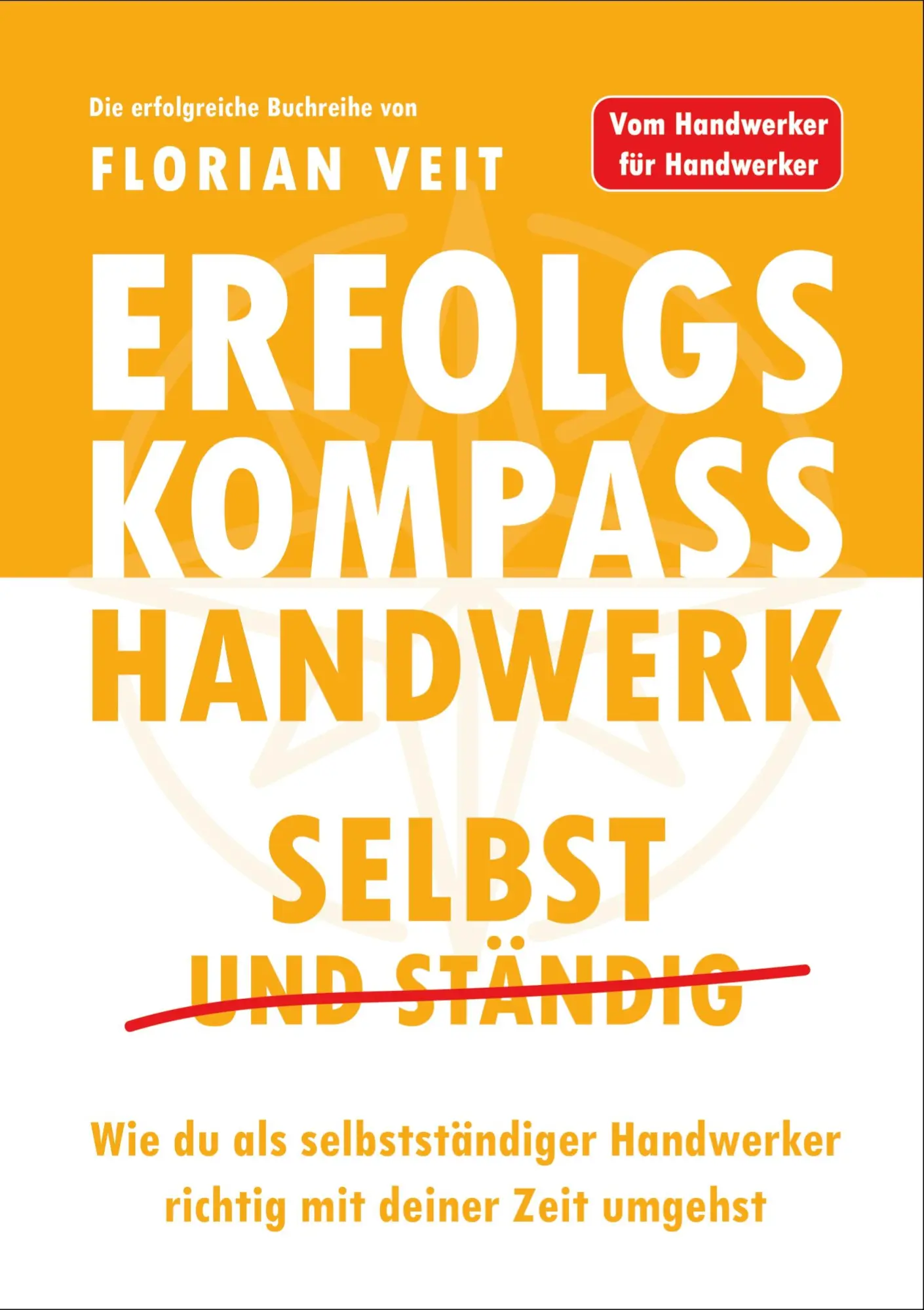 Cover: 9783769313147 | Erfolgskompass Handwerk: Selbst und Ständig | Florian Veit | Buch