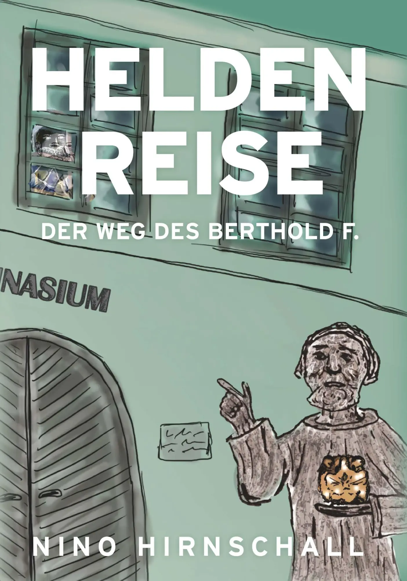 Cover: 9783991523147 | Heldenreise - Der Weg des Berthold F. | Univ. Doz. Nino Hirnschall