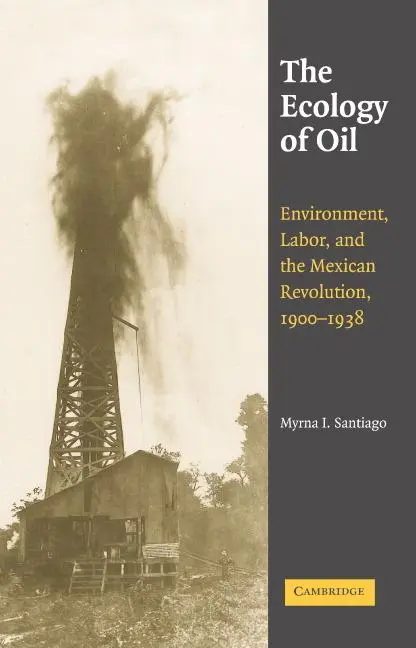 Cover: 9780521863247 | The Ecology of Oil | Myrna I. Santiago | Buch | Englisch | 2016
