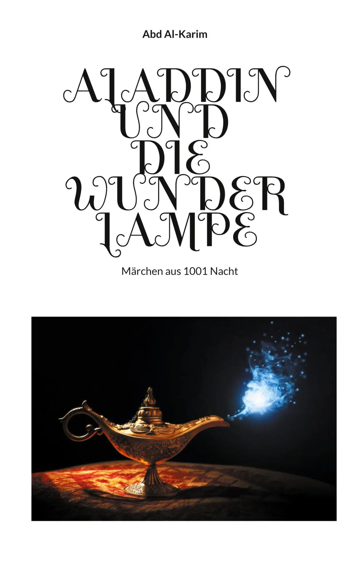Cover: 9783755753247 | Aladdin und die Wunderlampe | Märchen aus 1001 Nacht | Abd Al-Karim