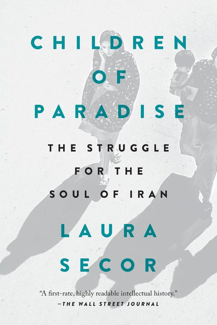 Cover: 9780399573347 | Children of Paradise | The Struggle for the Soul of Iran | Laura Secor