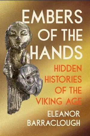 Cover: 9781324123347 | Embers of the Hands | Hidden Histories of the Viking Age | Barraclough