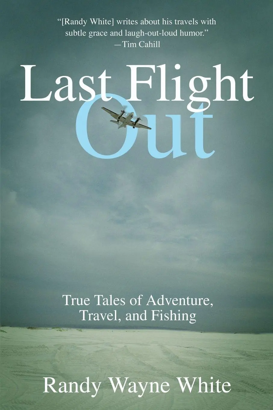 Cover: 9781592283347 | Last Flight Out | True Tales Of Adventure, Travel, And Fishing | White