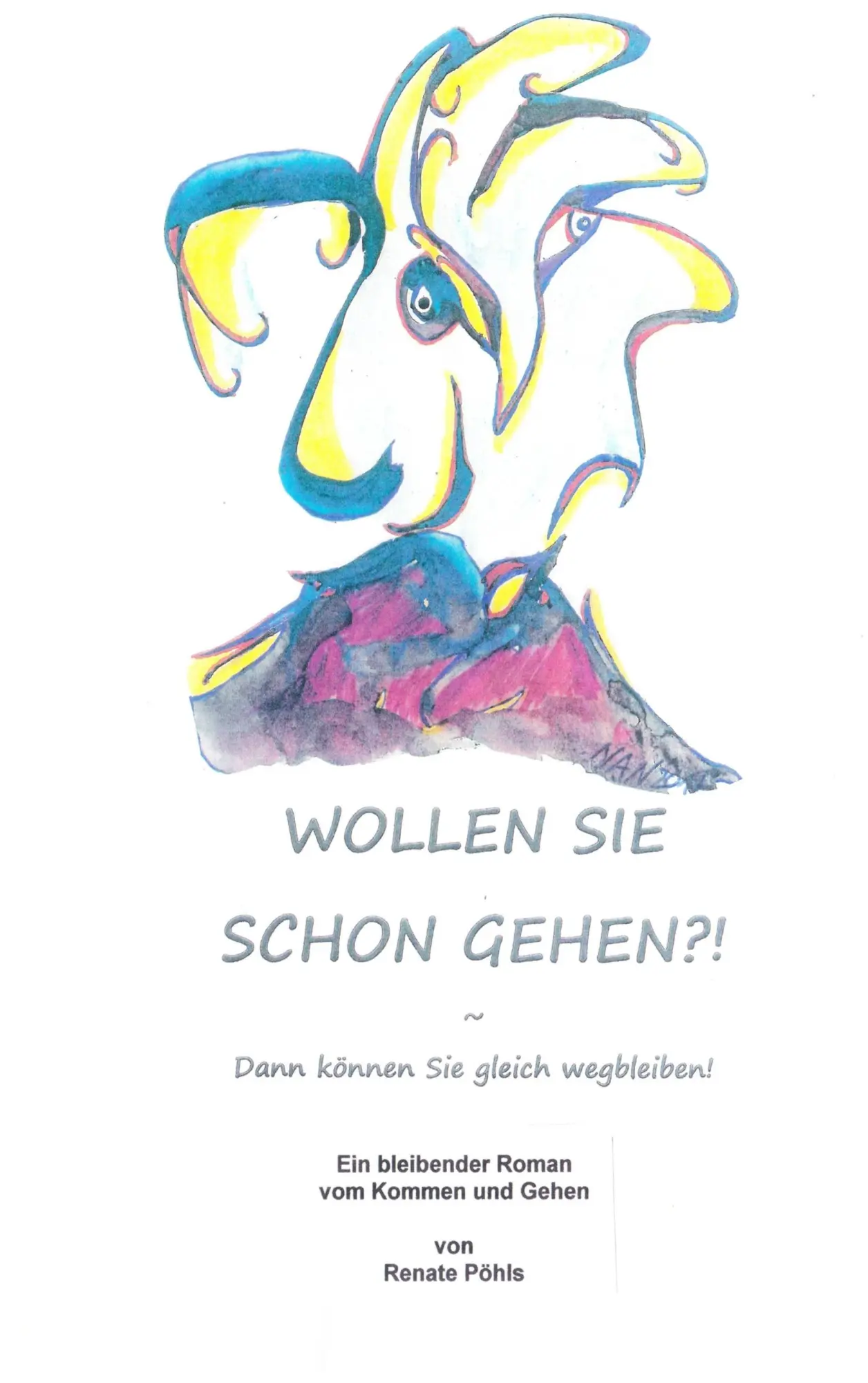 Wollen Sie schon gehen?!: Dann können Sie gleich wegbleiben!