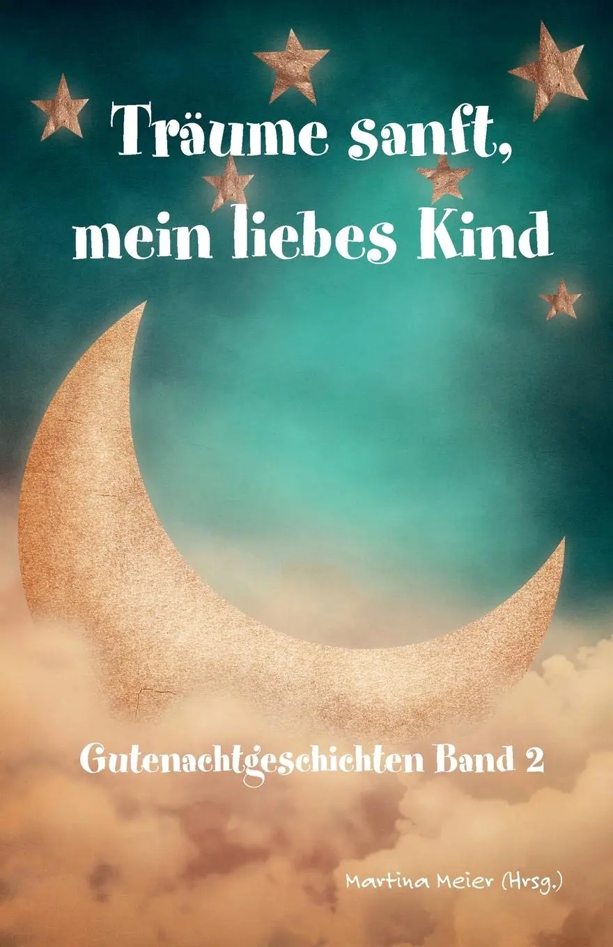 Cover: 9783990513347 | Träume sanft, mein liebes Kind Band 2 | Gutenachtgeschichten | Meier