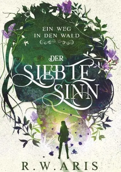 Cover: 9783991813347 | Der Siebte Sinn - Ein Weg in den Wald | R. W. Aris | Taschenbuch