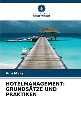 Cover: 9786206363347 | HOTELMANAGEMENT: GRUNDSÄTZE UND PRAKTIKEN | Ann Mary | Taschenbuch