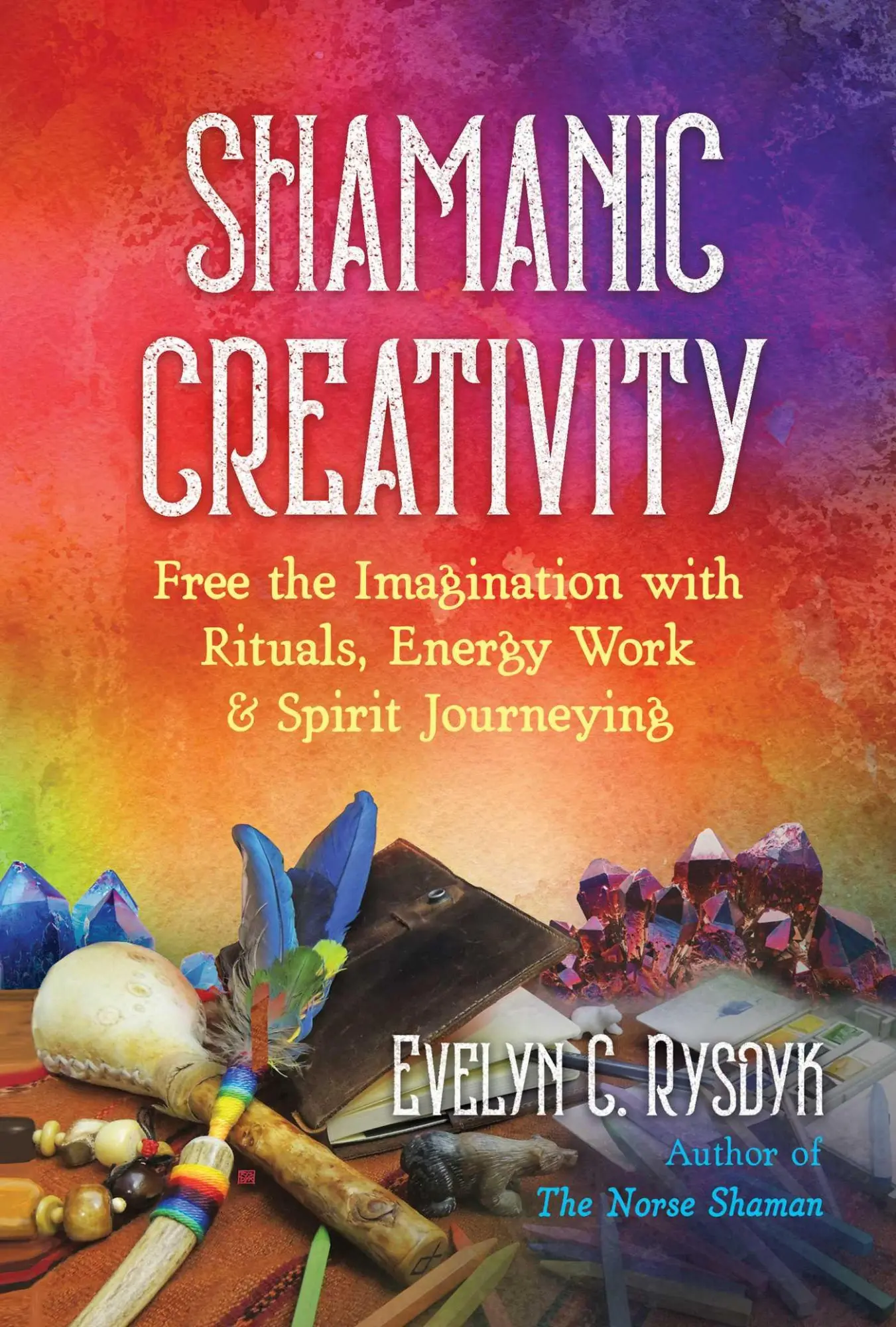Cover: 9781644113547 | Shamanic Creativity | Evelyn C Rysdyk | Taschenbuch | Englisch | 2022