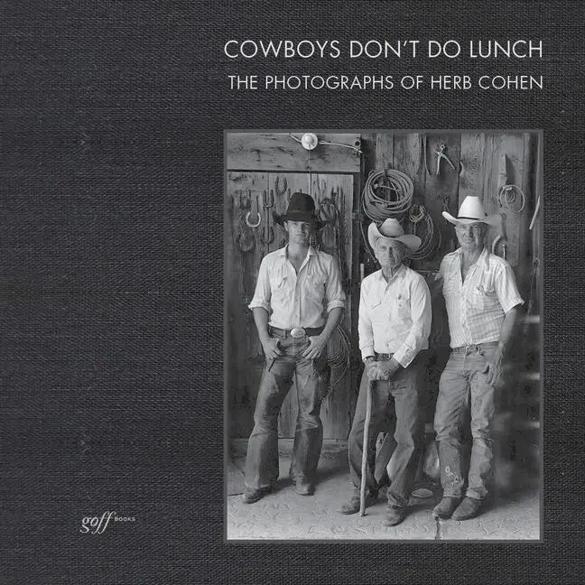 Cover: 9781940743547 | Cowboys Don't Do Lunch | The Photographs of Herb Cohen | Jerry Sieve